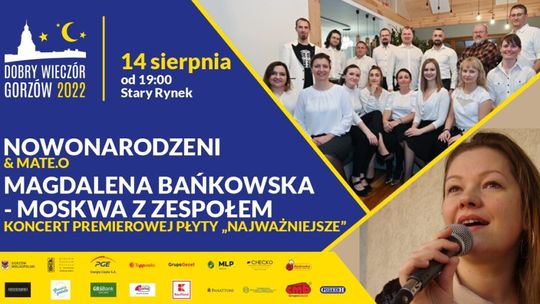 Dobry Wieczór Gorzów – Nowonarodzeni & Mate.O, Magdalena Bańkowska – Moskwa z zespołem – koncert